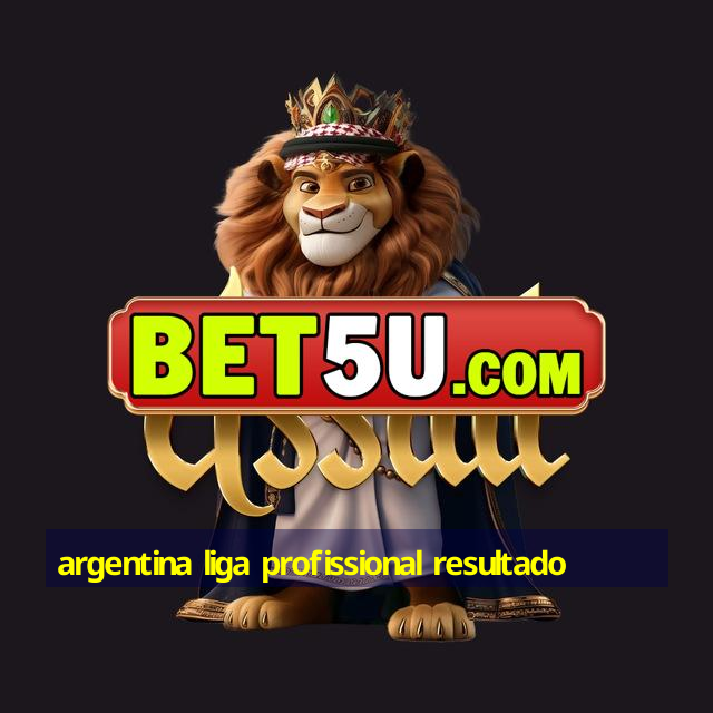 argentina liga profissional resultado